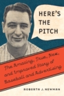 Here's the Pitch : The Amazing, True, New, and Improved Story of Baseball and Advertising - Book