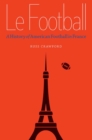 Le Football : A History of American Football in France - Book