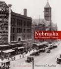 Nebraska : An Illustrated History, Second Edition - Book