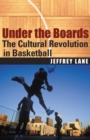 Under the Boards : The Cultural Revolution in Basketball - Book