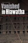 Vanished in Hiawatha : The Story of the Canton Asylum for Insane Indians - Book