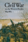 Civil War on the Western Border, 1854-1865 - Book