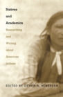 Natives and Academics : Researching and Writing about American Indians - Book