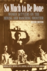 So Much to Be Done : Women Settlers on the Mining and Ranching Frontier - Book