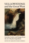 Yellowstone and the Great West : Journals, Letters, and Images from the 1871 Hayden Expedition - Book