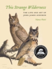 This Strange Wilderness : The Life and Art of John James Audubon - eBook