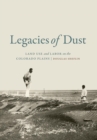 Legacies of Dust : Land Use and Labor on the Colorado Plains - Book
