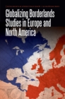 Globalizing Borderlands Studies in Europe and North America - Book