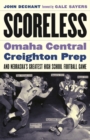 Scoreless : Omaha Central, Creighton Prep, and Nebraska's Greatest High School Football Game - Book