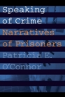 Speaking of Crime : Narratives of Prisoners - Book