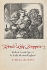 Words Like Daggers : Violent Female Speech in Early Modern England - eBook