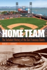 Home Team : The Turbulent History of the San Francisco Giants - Book