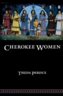 Cherokee Women : Gender and Culture Change, 1700-1835 - Book