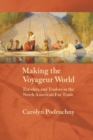 Making the Voyageur World : Travelers and Traders in the North American Fur Trade - Book