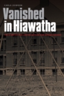 Vanished in Hiawatha : The Story of the Canton Asylum for Insane Indians - eBook