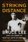 Striking Distance : Bruce Lee and the Dawn of Martial Arts in America - eBook