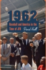 1962 : Baseball and America in the Time of JFK - Book