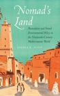 Nomad's Land : Pastoralism and French Environmental Policy in the Nineteenth-Century Mediterranean World - Book