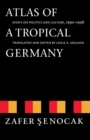 Atlas of a Tropical Germany : Essays on Politics and Culture, 1990-1998 - Book