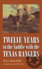 Twelve Years in the Saddle with the Texas Rangers - Book