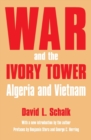 War and the Ivory Tower : Algeria and Vietnam - Book