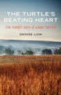 The Turtle's Beating Heart : One Family's Story of Lenape Survival - Book