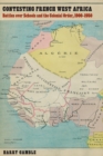 Contesting French West Africa : Battles over Schools and the Colonial Order, 1900-1950 - Book