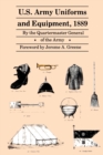 U.S. Army Uniforms and Equipment, 1889 : Specifications for Clothing, Camp and Garrison Equipage, and Clothing and Equipage Materials - Book