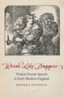 Words Like Daggers : Violent Female Speech in Early Modern England - Book
