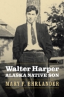 Walter Harper, Alaska Native Son - Book