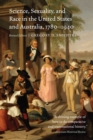 Science, Sexuality, and Race in the United States and Australia, 1780-1940 - Book