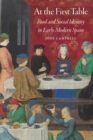 At the First Table : Food and Social Identity in Early Modern Spain - eBook
