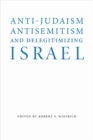 Anti-Judaism, Antisemitism, and Delegitimizing Israel - Book