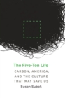 The Five-Ton Life : Carbon, America, and the Culture That May Save Us - Book