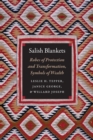Salish Blankets : Robes of Protection and Transformation, Symbols of Wealth - Book