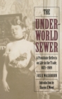 The Underworld Sewer : A Prostitute Reflects on Life in the Trade, 1871-1909 - Book