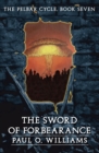The Sword of Forbearance : The Pelbar Cycle, Book Seven - Book