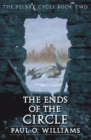 The Ends of the Circle : The Pelbar Cycle, Book Two - Book