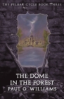 The Dome in the Forest : The Pelbar Cycle, Book Three - Book