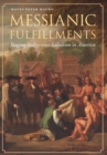 Messianic Fulfillments : Staging Indigenous Salvation in America - Book