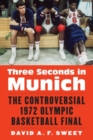 Three Seconds in Munich : The Controversial 1972 Olympic Basketball Final - Book
