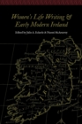 Women's Life Writing and Early Modern Ireland - Book