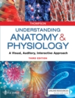 Understanding Anatomy & Physiology : A Visual, Auditory, Interactive Approach - Book