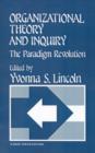 Organizational Theory and Inquiry : The Paradigm Revolution - Book