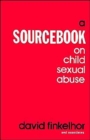 A Sourcebook on Child Sexual Abuse - Book