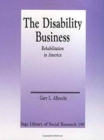 The Disability Business : Rehabilitation in America - Book