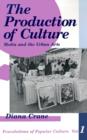 The Production of Culture : Media and the Urban Arts - Book