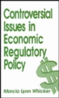 Controversial Issues in Economic Regulatory Policy - Book