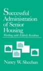Successful Administration of Senior Housing : Working with Elderly Residents - Book