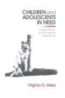 Children and Adolescents in Need : A Legal Primer for the Helping Professional - Book